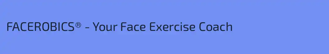 FACEROBICS® - Your Face Exercise Coach